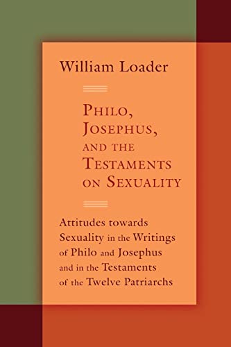 9780802866417: Philo, Josephus, and the Testaments on Sexuality: Attitudes towards Sexuality in the Writings of Philo and Josephus and in the Testaments of the Twelve Patriarchs