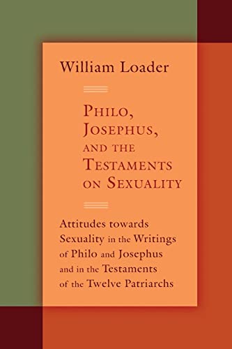 Stock image for Philo, Josephus, and the Testaments on Sexuality: Attitudes Towards Sexuality in the Writings of Philo and Josephus and in the Testaments of the Twelve Patriachs for sale by THE SAINT BOOKSTORE