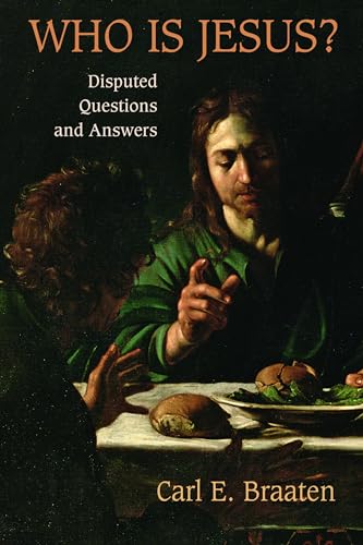 Who is Jesus?: Disputed Questions and Answers (9780802866684) by Braaten, Carl E.