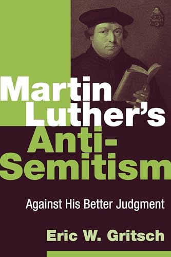 9780802866769: Martin Luther's Anti-Semitism: Against His Better Judgment
