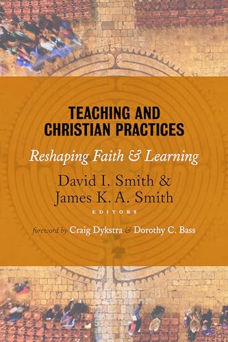 Beispielbild fr Teaching and Christian Practices: Reshaping Faith and Learning zum Verkauf von BooksRun