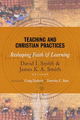 9780802866851: Teaching and Christian Practices: Reshaping Faith and Learning