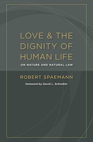 9780802866936: Love and the Dignity of Human Life: On Nature and Natural Law