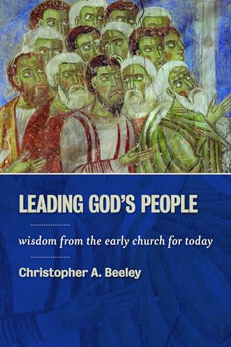 Beispielbild fr Leading God's People: Wisdom from the Early Church for Today zum Verkauf von BooksRun