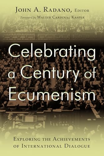 Beispielbild fr Celebrating a Century of Ecumenism: Exploring the Achievements of International Dialogue zum Verkauf von Your Online Bookstore