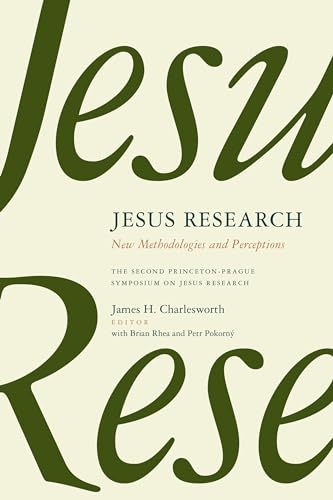 9780802867285: Jesus Research: New Methodologies and Perceptions: The Second Princeton-Prague Symposium on Jesus Research, Princeton 2007 (Princeton-Prague Symposia Series on the Historical Jesus)