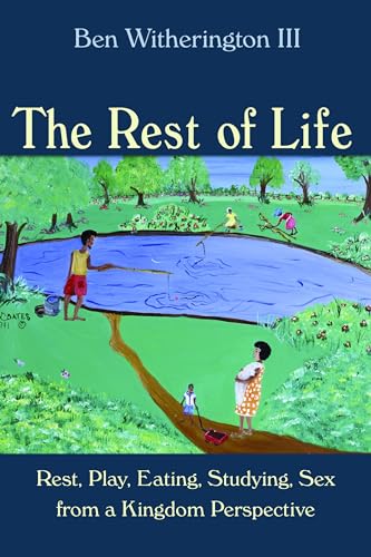 9780802867377: The Rest of Life: Rest, Play, Eating, Studying, Sex from a Kingdom Perspective