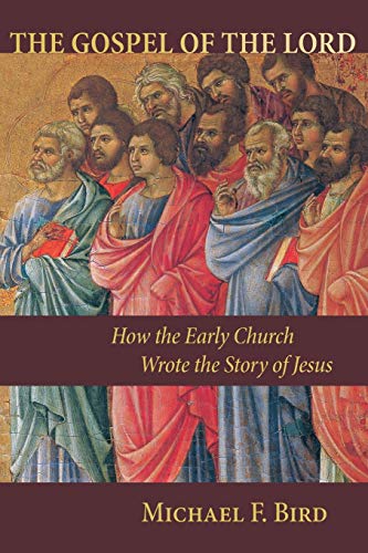 9780802867766: Gospel of the Lord: How the Early Church Wrote the Story of Jesus