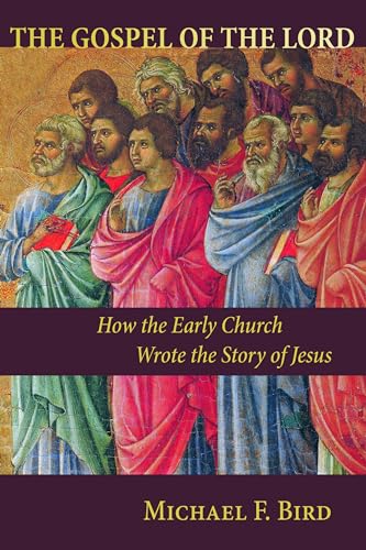 Stock image for The Gospel of the Lord: How the Early Church Wrote the Story of Jesus for sale by SecondSale