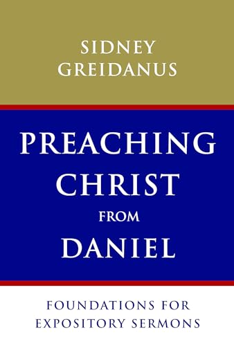 9780802867872: Preaching Christ from Daniel: Foundations for Expository Sermons