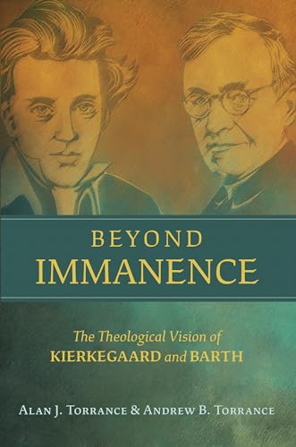 Beispielbild fr Beyond Immanence : The Theological Vision of Kierkegaard and Barth zum Verkauf von Better World Books