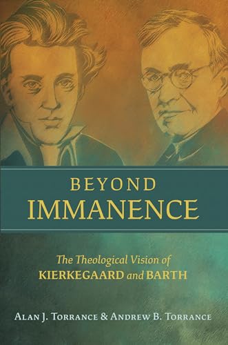 Stock image for Beyond Immanence : The Theological Vision of Kierkegaard and Barth for sale by Better World Books
