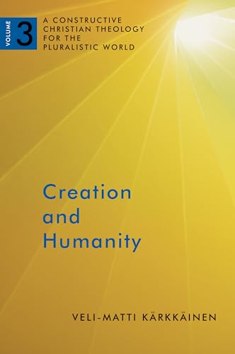 Beispielbild fr Creation and Humanity: A Constructive Christian Theology for the Pluralistic World, Volume 3 zum Verkauf von Regent College Bookstore