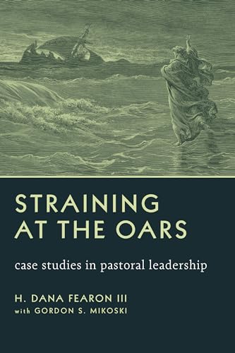 Imagen de archivo de Straining at the Oars: Case Studies in Pastoral Leadership a la venta por Wonder Book