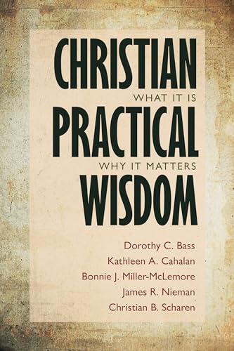 Beispielbild fr Christian Practical Wisdom: What It Is, Why It Matters zum Verkauf von AwesomeBooks