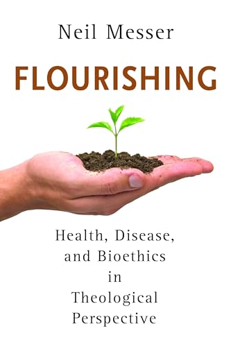 9780802868992: Flourishing: Health, Disease, and Bioethics in Theological Perspective