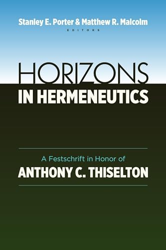 Imagen de archivo de Horizons in Hermeneutics: A Festschrift in Honor of Anthony C. Thiselton a la venta por WorldofBooks