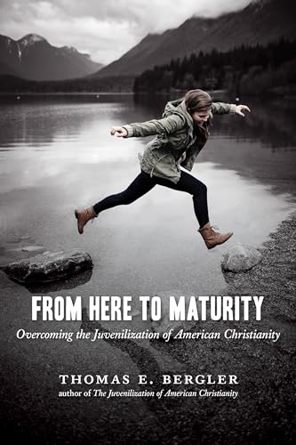 Beispielbild fr From Here to Maturity: Overcoming the Juvenilization of American Christianity zum Verkauf von BooksRun