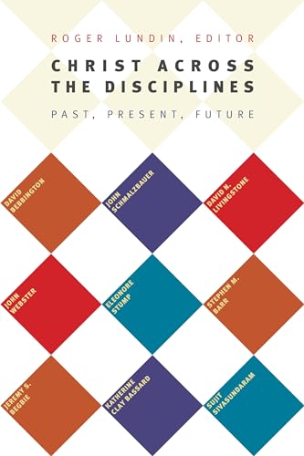 Stock image for Christ Across the Disciplines : Past, Present, Future for sale by Better World Books