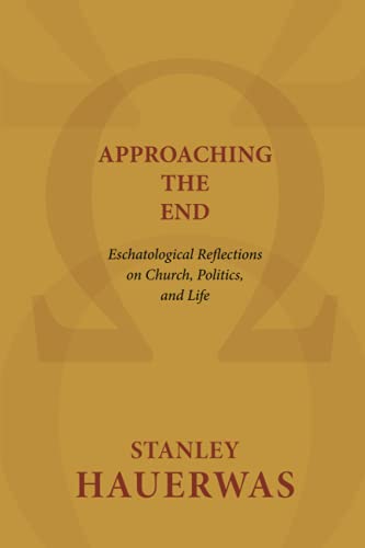 9780802869593: Approaching the End: Eschatological Reflections on Church, Politics, and Life