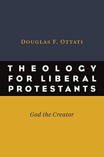 Beispielbild fr Theology for Liberal Protestants : God the Creator zum Verkauf von Better World Books