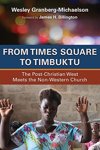 Stock image for From Times Square to Timbuktu: The Post-Christian West Meets the Non-Western Church for sale by SecondSale