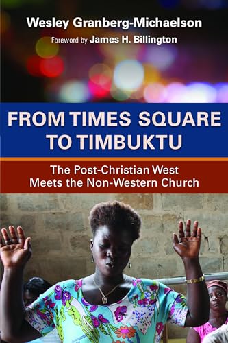 9780802869685: From Times Square to Timbuktu: The Post-Christian West Meets the Non-Western Church