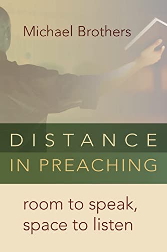 9780802869692: Distance in Preaching: Room to Speak, Space to Listen