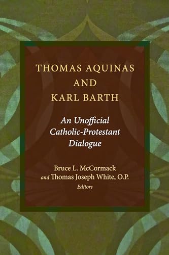 Imagen de archivo de Thomas Aquinas and Karl Barth: An Unofficial Catholic-Protestant Dialogue a la venta por Goodwill