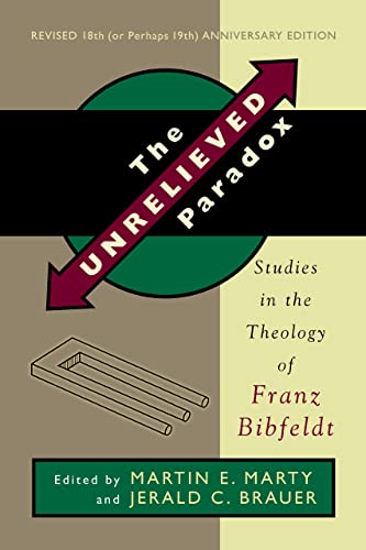 9780802869784: The Unrelieved Paradox: Studies in the Theology of Franz Bibfeldt