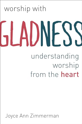 Stock image for Worship with Gladness: Understanding Worship from the Heart for sale by THE SAINT BOOKSTORE