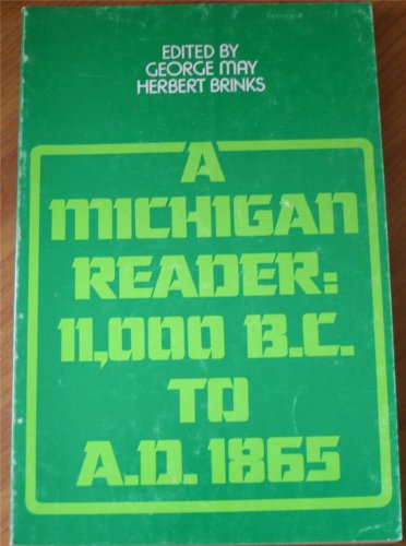Stock image for A Michigan reader: 11,000 B.C. to A.D. 1865, for sale by Polly's Books