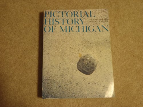 Beispielbild fr Pictorial History of Michigan: The Early Years, the Late Years zum Verkauf von ThriftBooks-Dallas