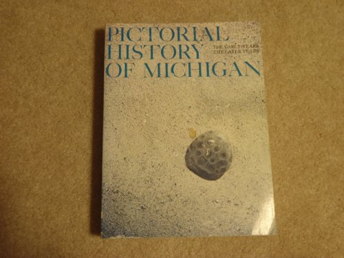 9780802870407: Pictorial History of Michigan - The Early Years, The Later Years