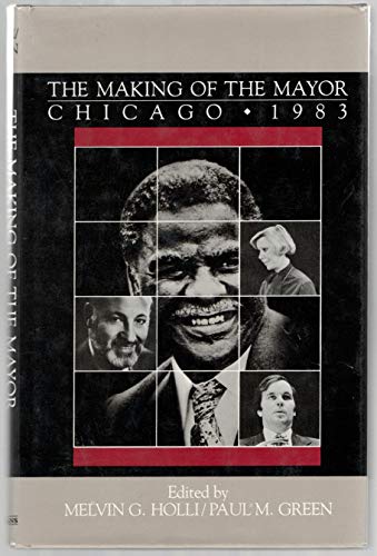 Imagen de archivo de The Making of the Mayor : Chicago, 1983 a la venta por Better World Books