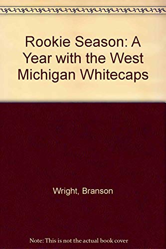 Imagen de archivo de Rookie Season: A Year With the West Michigan Whitecaps a la venta por Bookmans