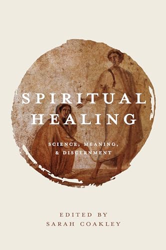 Beispielbild fr Spiritual Healing: Science, Meaning, and Discernment zum Verkauf von HPB-Red