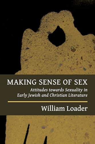 9780802870957: Making Sense of Sex: Attitudes towards Sexuality in Early Jewish and Christian Literature