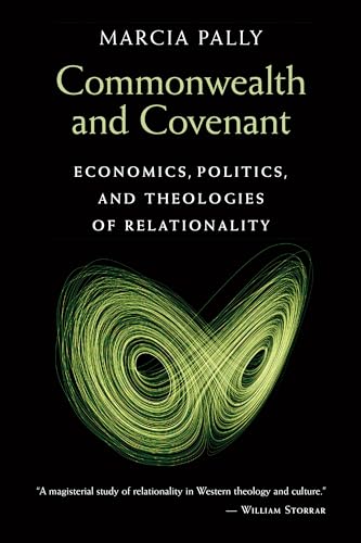 Stock image for Commonwealth and Covenant : Economics, Politics, and Theologies of Relationality for sale by Better World Books