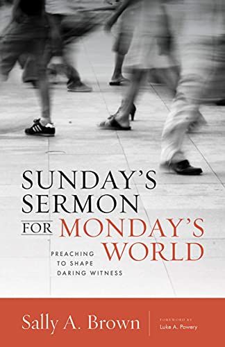 Stock image for Sunday's Sermon for Monday's World: Preaching to Shape Daring Witness (The Gospel and Our Culture Series (GOCS)) for sale by Books From California