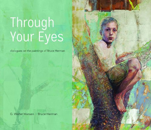 Imagen de archivo de Through Your Eyes: Dialogues on the Paintings of Bruce Herman a la venta por SecondSale