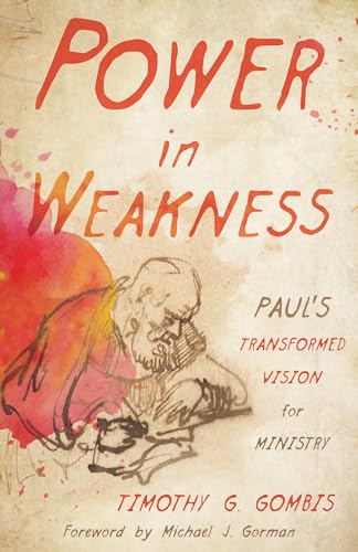 Beispielbild fr Power in Weakness: Paul?s Transformed Vision for Ministry zum Verkauf von Ergodebooks