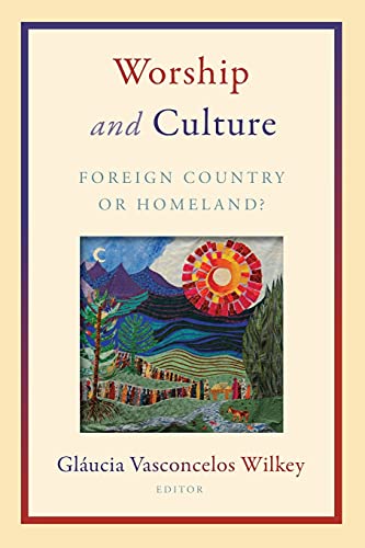 Stock image for Worship and Culture: Foreign Country or Homeland? for sale by HPB Inc.