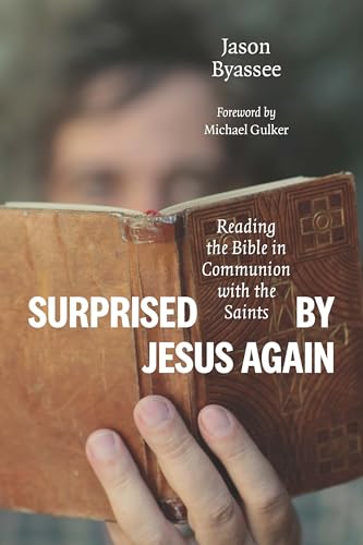 Stock image for Surprised by Jesus Again: Reading the Bible in Communion with the Saints for sale by Once Upon A Time Books