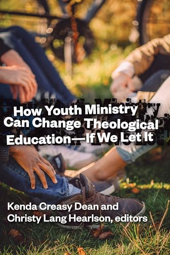 Stock image for How Youth Ministry Can Change Theological Education -- If We Let It for sale by Better World Books