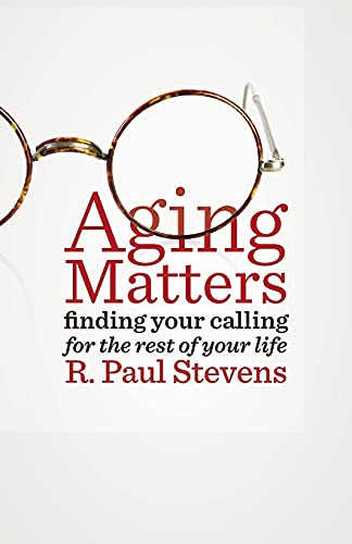 Beispielbild fr Aging Matters : Finding Your Calling for the Rest of Your Life zum Verkauf von Better World Books