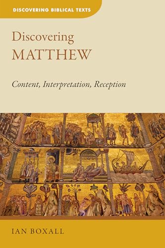 Stock image for Discovering Matthew: Content, Interpretation, Reception (Discovering Biblical Texts) for sale by Books From California