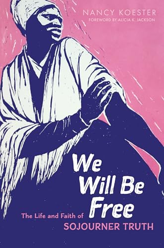 Beispielbild fr We Will Be Free: The Life and Faith of Sojourner Truth (Library of Religious Biography (LRB)) zum Verkauf von Books From California