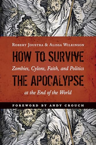 Stock image for How to Survive the Apocalypse: Zombies, Cylons, Faith, and Politics at the End of the World for sale by Orion Tech