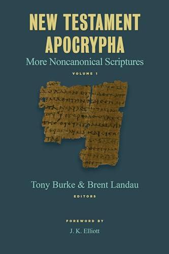 

New Testament Apocrypha: More Noncanonical Scriptures